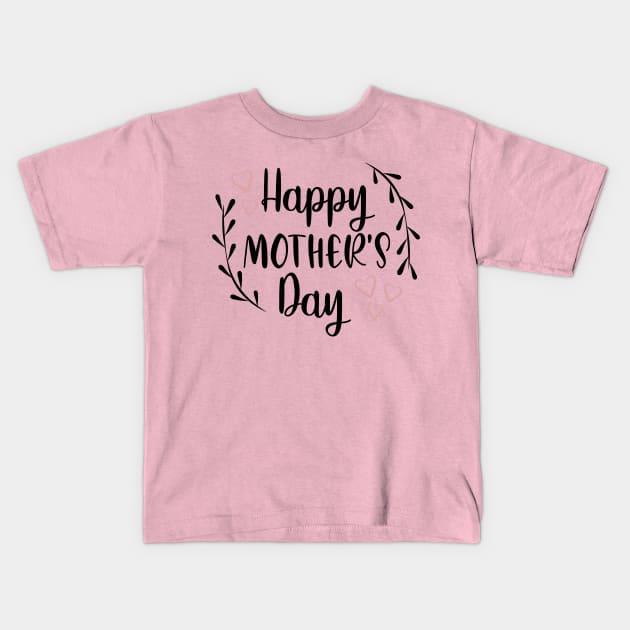 Happy Mother's Day Kids T-Shirt by Dylante